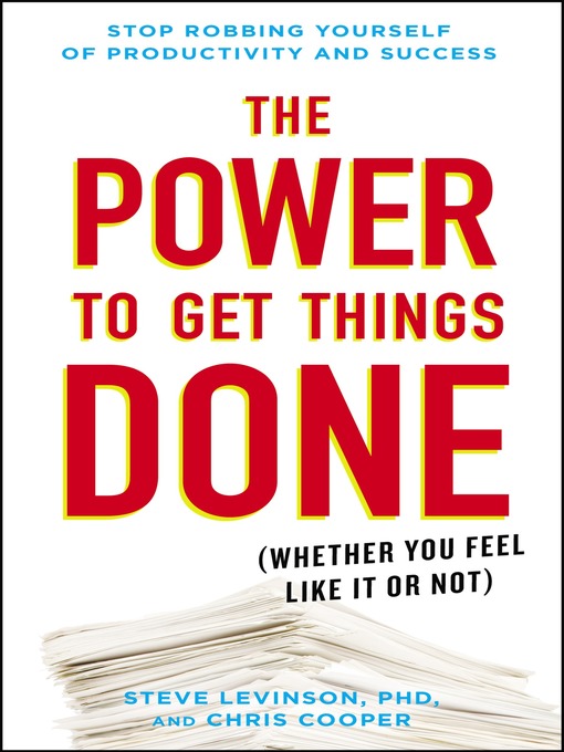 Title details for The Power to Get Things Done by Steve Levinson, Ph.D. - Available